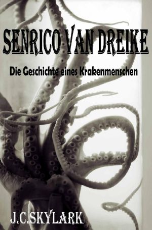 [Senrico Van Dreike 01] • Senrico Van Dreike - Die Geschichte eines Krakenmenschen